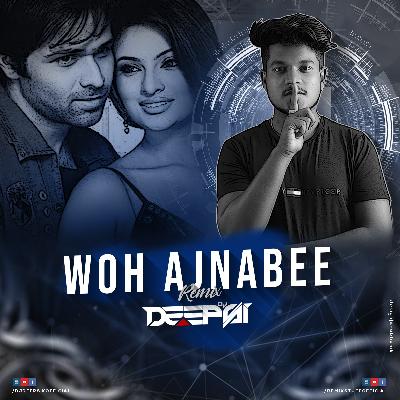 Woh Ajnabee - Remix - DJ Deepsi